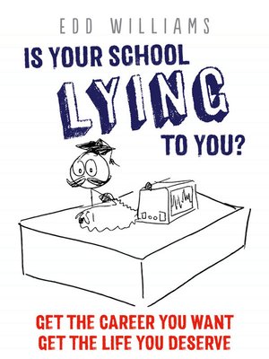 cover image of Is Your School Lying to You?  Get the Career You Want.  Get the Life You Deserve.